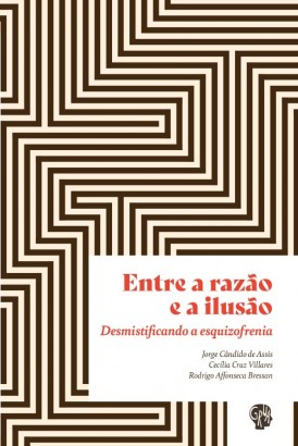 Entre a razão e a ilusão -- desmistificando a esquizofrenia
