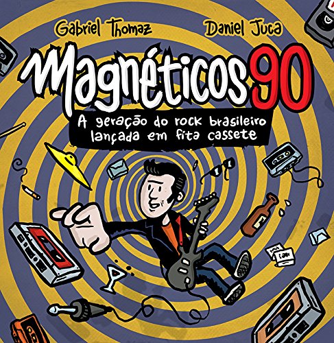 Livro - Magn�ticos 90. A Gera��o do Rock Brasileiro Lan�ada em Fita Cassete