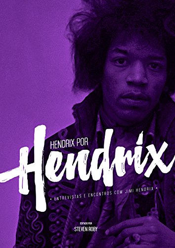 Livro - Hendrix por Hendrix. Entrevistas e Encontros com Jimi Hendrix�