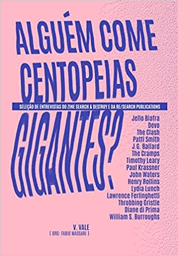 Livro - Algu�m Come Centopeias Gigantes? Sele��o de Entrevistas do Zine Search & Destroy